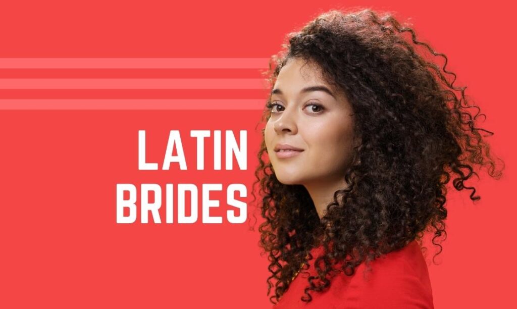 Latin Mail Order Brides: How to Meet a Legit Latin Bride Online