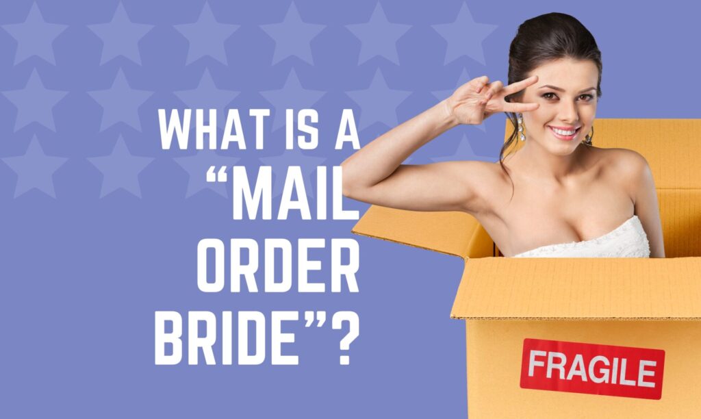 What Is a Mail order Bride & Best Mail Order Bride Sites to Find Them?